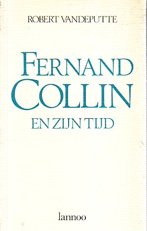 Vandeputte, Robert - Fernand Collin en zijn tijd.