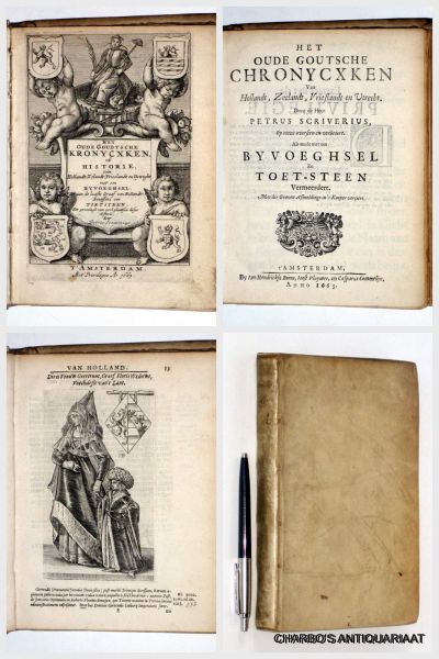 SCRIVERIUS, PETRUS, - Het oude Goutsche chronycxken van Hollandt, Zeelandt, Vrieslandt en Utrecht. Op nieus oversien en   verbetert. Als mede met een byvoeghsel en toet-steen vermeerdert.