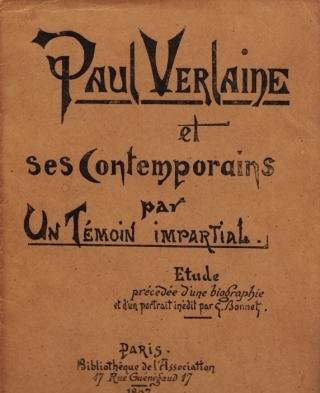 (VERLAINE, Paul). [CLERGET, Fernand] - Paul Verlaine et ses contemporains, par un témoin impartial. Étude précédée d'une biographie et d'un portrait inédit par G. Bonnet.