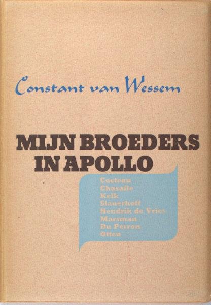 Wessem, Constant van. - Mijn broeders in Apollo. Literaire herinneringen en herdenkingen