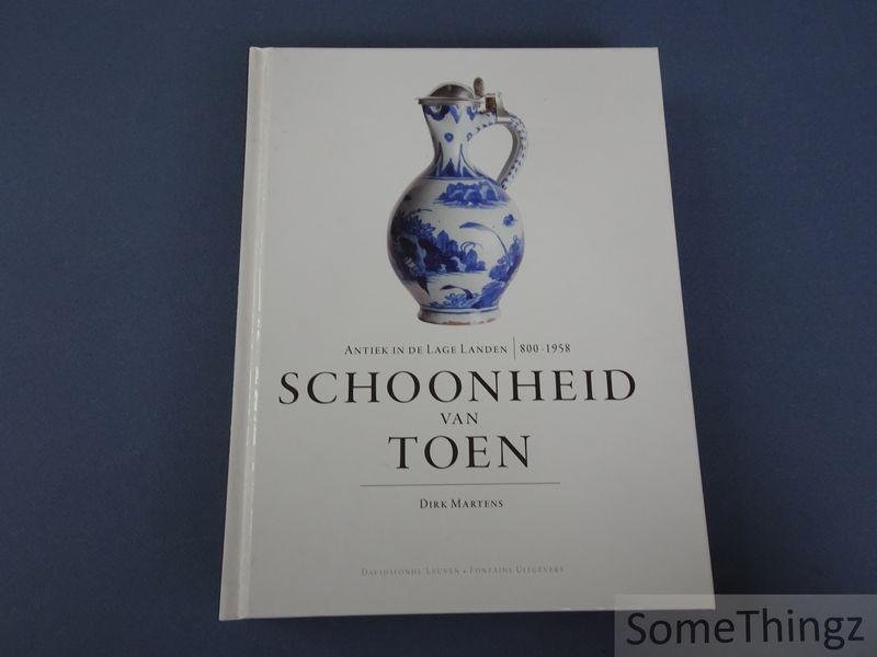 Martens, Dirk. - Schoonheid van toen : antiek in de Lage Landen, 800-1958.