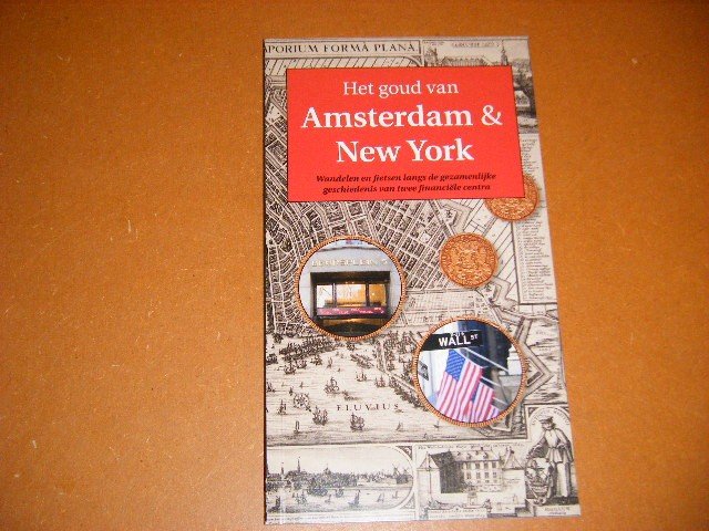 Maas, Linda. - Het Goud van Amsterdam en New York. Wandelen en fietsen langs de gezamenlijke geschiedenis van twee financiele centra.