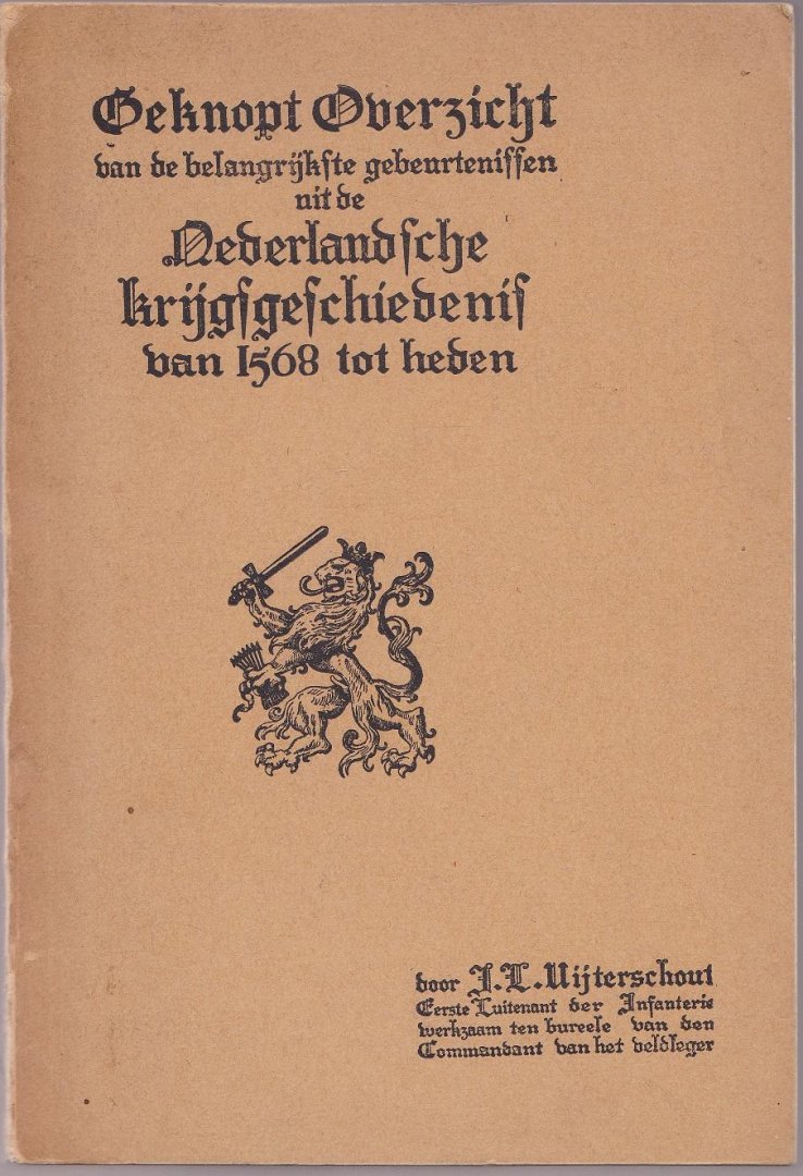 Uijterschout I.L. - Beknopt Overzicht van de belangrijkste gebeurtenissen uit de Nederlandsche krijgsgeschiedenis van 1568 tot heden