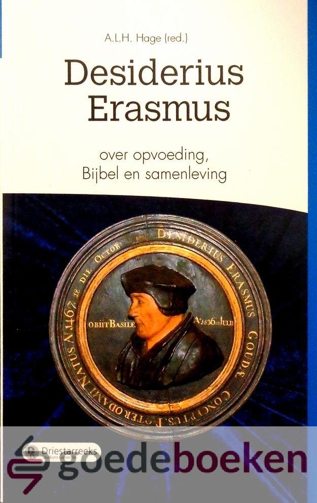 Hage (red.), A.L.H. - Desiderius Erasmus *nieuw* - laatste exemplaren! --- Over opvoeding, Bijbel en samenleving