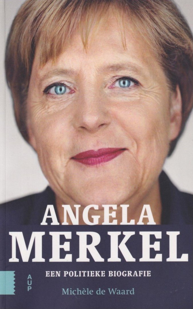 Waard, Michèle de - Angela Merkel: Een politieke biografie