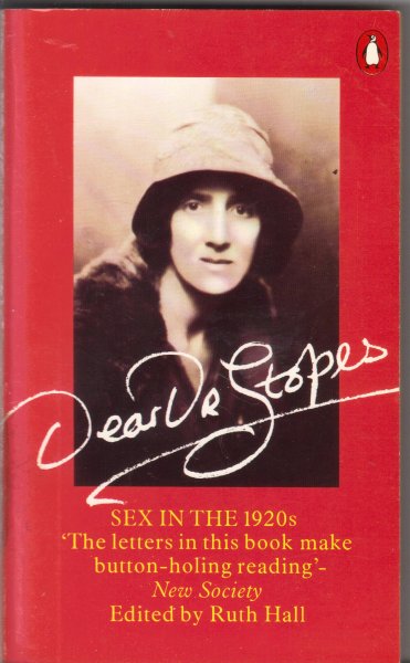 Hall, Ruth (ed.) - Dear Dr. Stopes (sex in the 1920s)