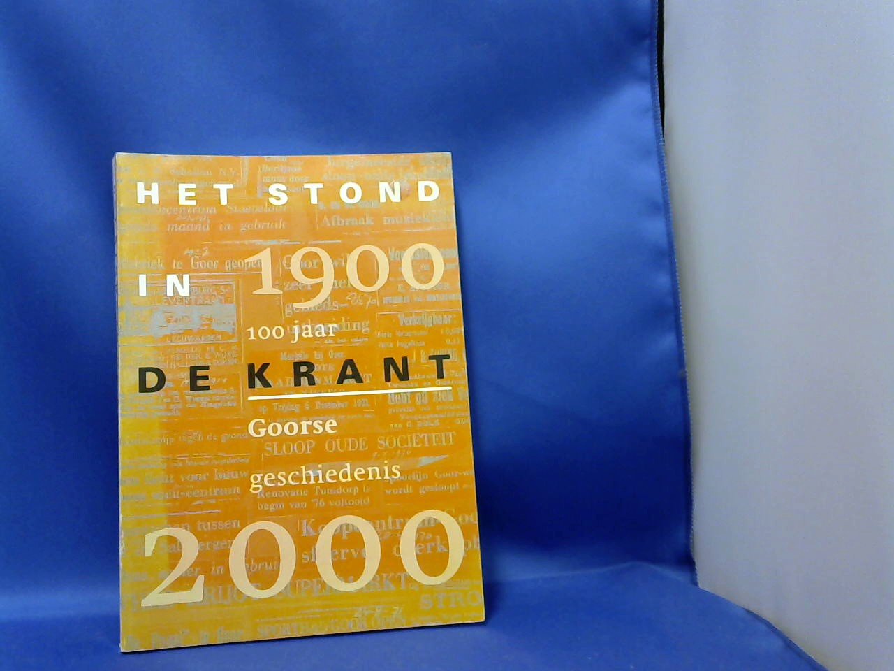 div. schrijvers - het stond in de krant 100 jaar Goorse geschiedenis