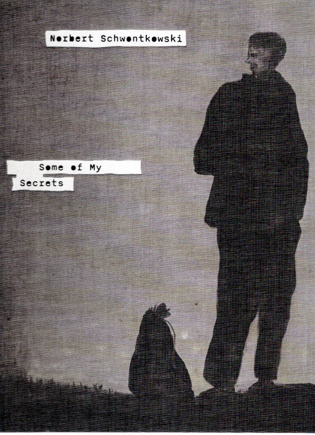 SCHWONTKOWSKI, Norbert - Christoph SCHREIER [Ed.] - Norbert Schwontkowski - Some of My Secrets.
