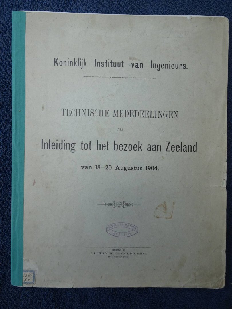 Frederiks, J.A., L. van Krimpen, Jos. van Raalte, et al. - Koninklijk Instituut van Ingenieurs. Technische mededeelingen als inleiding tot het bezoek aan Zeeland van 18-20 augustus 1904.