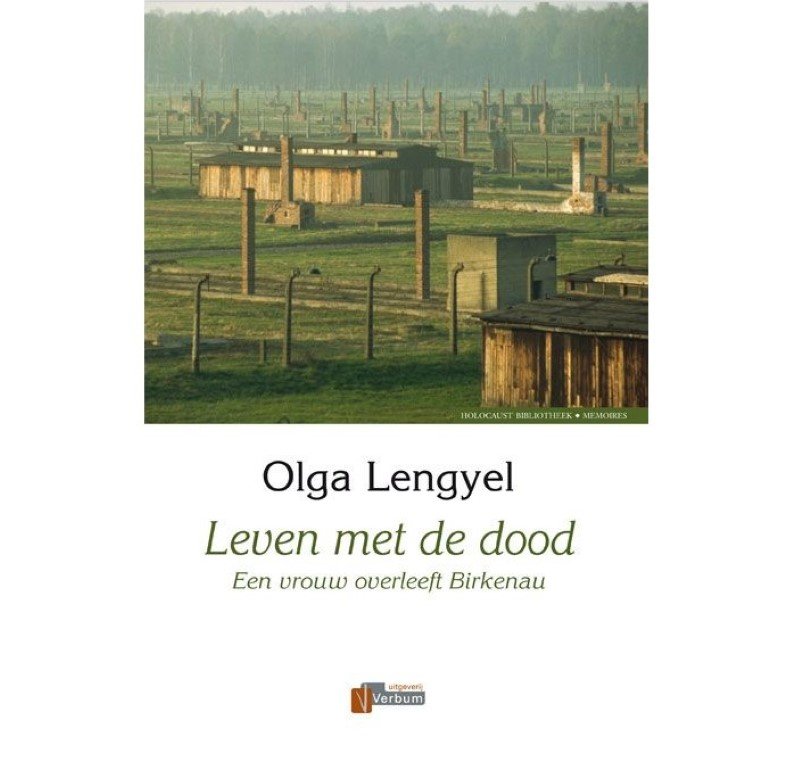 Lengyel, O. - Leven met de dood - een vrouw overleeft Birkenau (Verbum Holocaust Bibliotheek)
