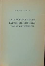 Steiner, Rudolf - Anthroposophische Pädagogik und ihre Voraussetzungen