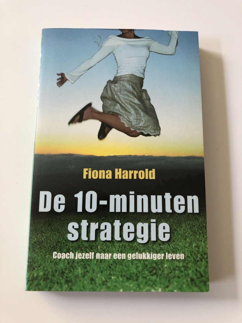 Harrold, F. - De 10-minuten strategie / een snelle manier om je leven te coachen