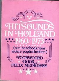 Meurders, Felix (voorwoord) - Hitsounds in Holland 1960/1973 (een handboek voor iedere popliefhebber)