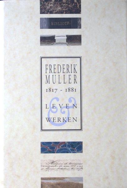 Keyser, Marja e.a. (red.). - Frederik Muller (1817 - 1881). Leven en werken.