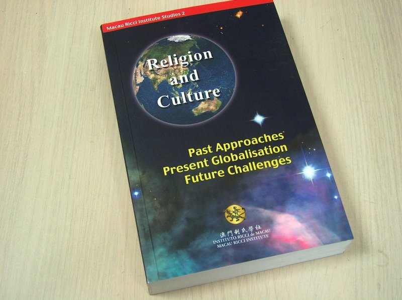 Instituto Ricci de Macau - Religion and Culture: Past Approaches, Present Globalisation, Future Challenges