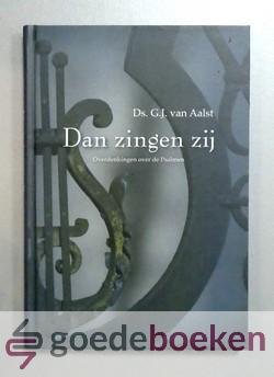 Aalst, ds. G.J. van - Dan zingen zij --- Overdenkingen over de Psalmen