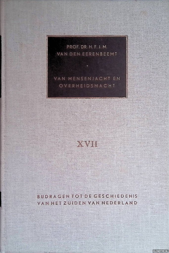 Eerenbeemt, Prof. H. - Van mensenjacht en overheidsmacht. Criminogene groepsvorming en afweer in de Meierij van 's-Hertogenbosch 1795-1810