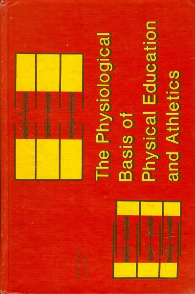 Mathews, Donald K / Fox, Edward L - The physiological basis of physical education and athletics