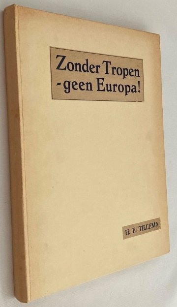 Tillema, H.F., - Zonder tropen geen Europa!