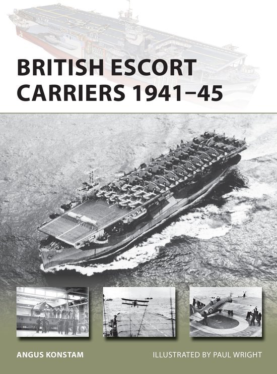 Konstam, Angus &  Wright, Paul. - British escort carriers, 1941-45.