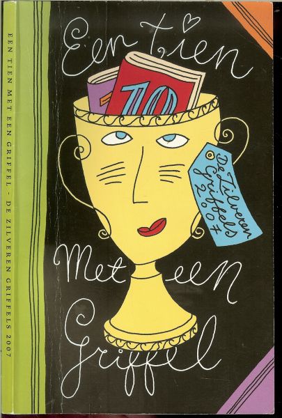 Maliepaard, Bas - Een tien met een griffel : alles over de zilveren griffels van 2007