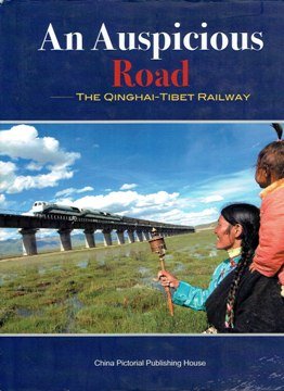 CHUNSHENG, Li - An Auspicious Road. The Qinghai-Tibet Railway.
