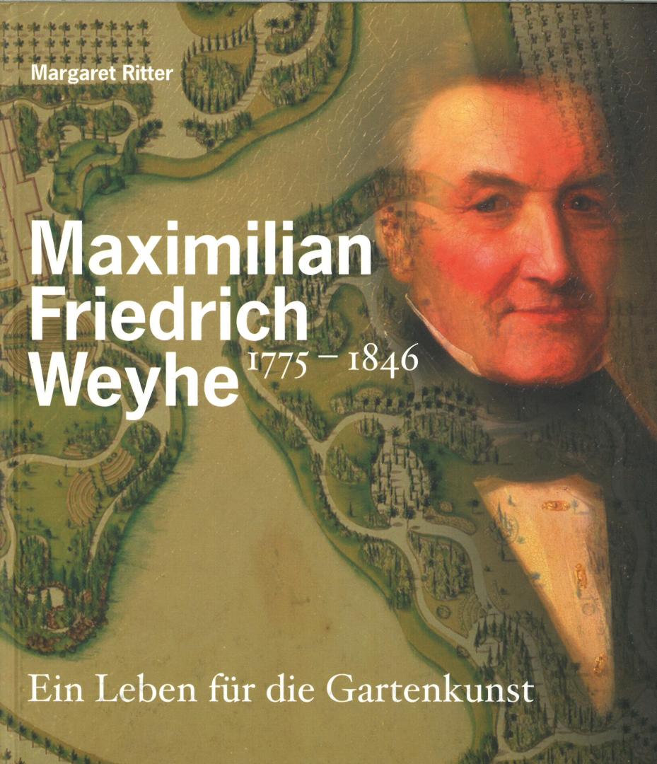Ritter, Margaret - Maximilian Friedrich Weyhe 1775-1846 - Ein Leben für die Gartenkunst