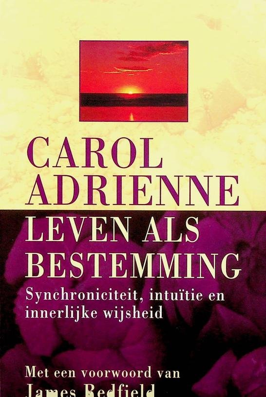 Adrienne, Carol - Leven als bestemming. Synchroniciteit, intuïtie en innerlijke wijsheid