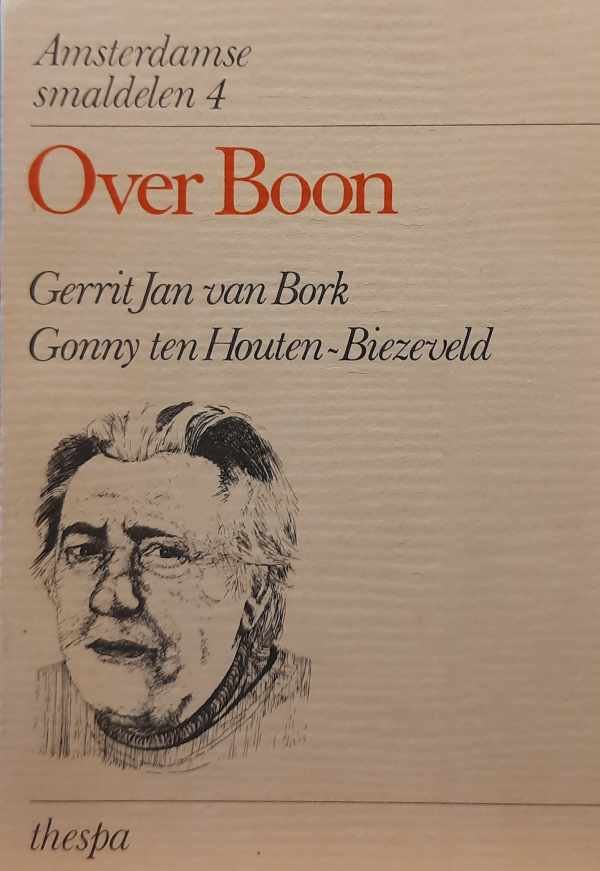 BORK, GERRIT JAN EN GONNY TEN HOUTEN-BIEZEVELD [Boon Louis Paul] - Amsterdamse smaldelen 4: Over Boon.