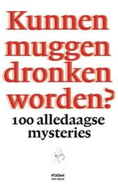 VASTERMAN, JULIETTE (RED.) - Kunnen muggen dronken worden? 100 alledaagse mysteries.
