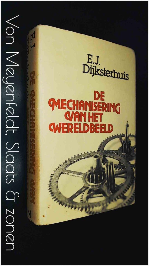 Dijksterhuis, E. J. - De mechanisering van het wereldbeeld