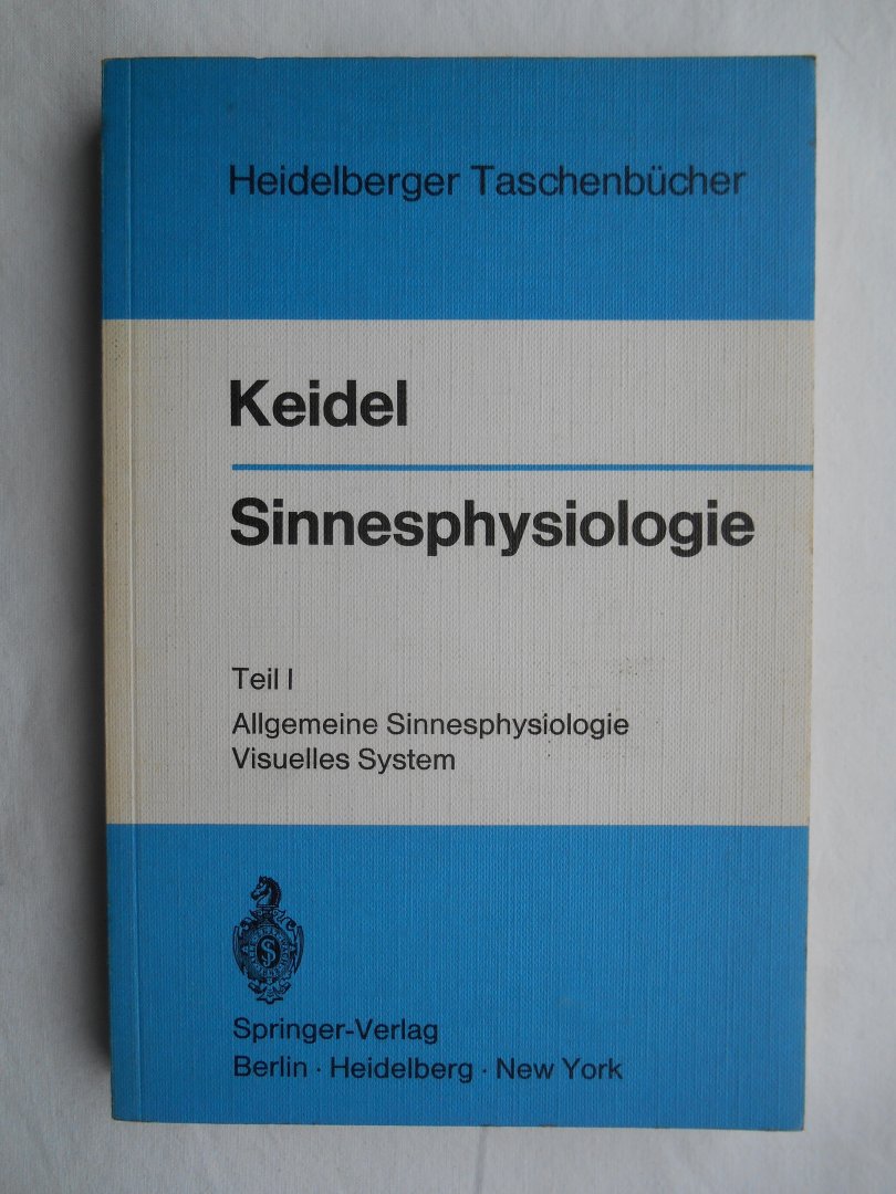 Keidel, Wolf D. - Sinnesphysiologie: Teil I, (Heidelberger Taschenbücher)