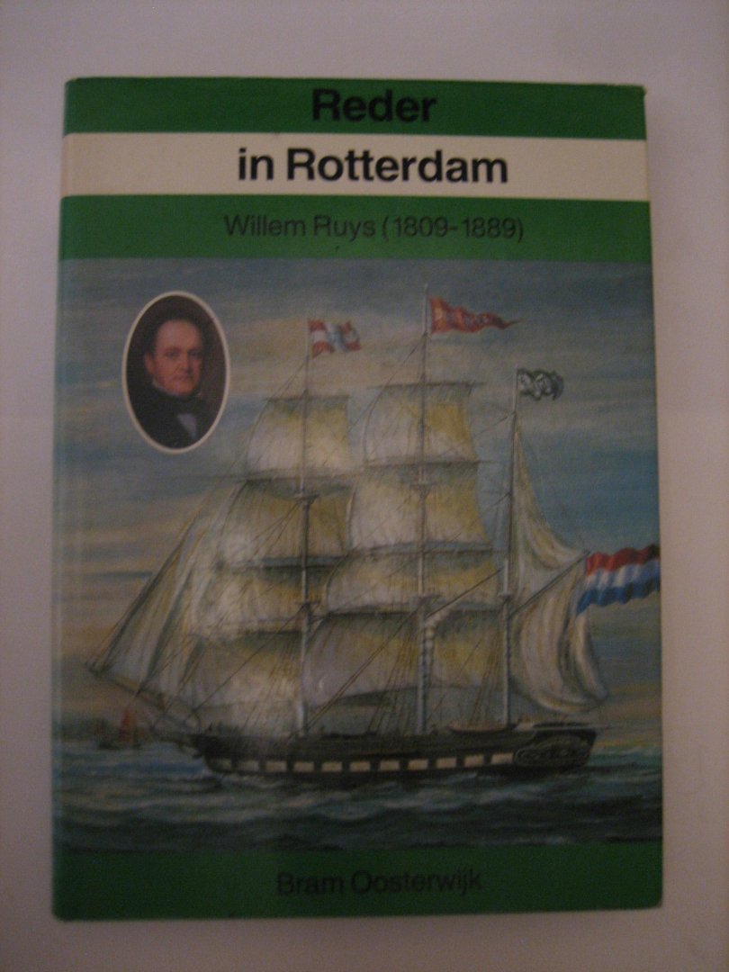 B  Oosterwijk - Reder in Rotterdam   Willem Ruys 1809 - 1889