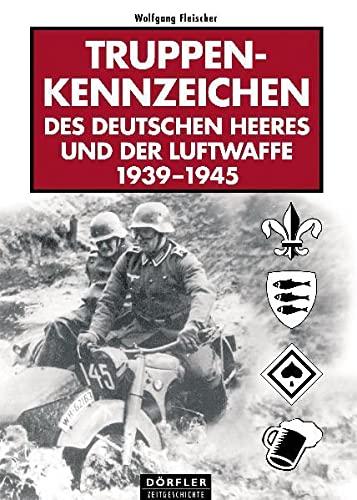 Fleischer, Wolfgang - Truppen Kennzeichen des deutschen Heeres und der Luftwaffe 1939-1945