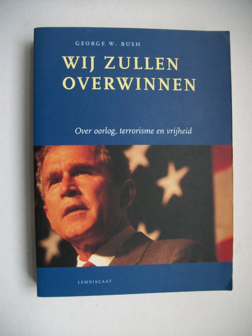 Bush, G.W. - Wij zullen overwinnen / over oorlog, terrorisme en vrijheid