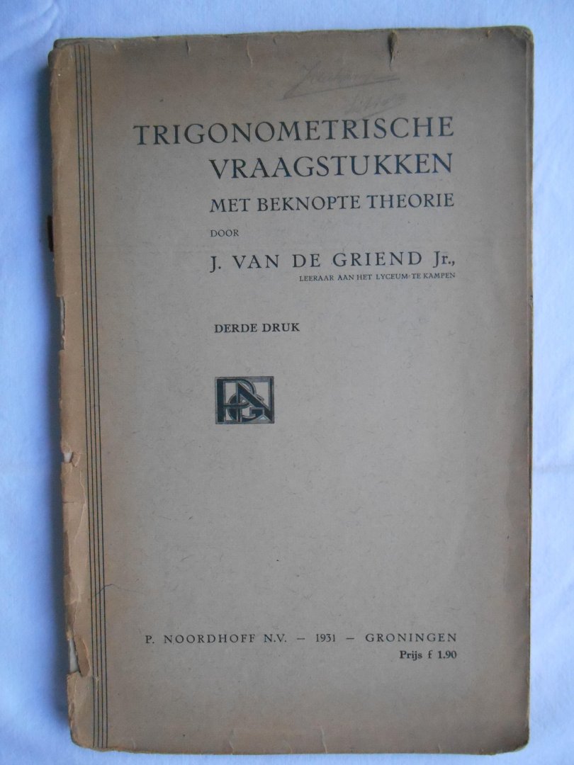 Griend, J. van de - Trigonometrische vraagstukken met beknopte theorie.
