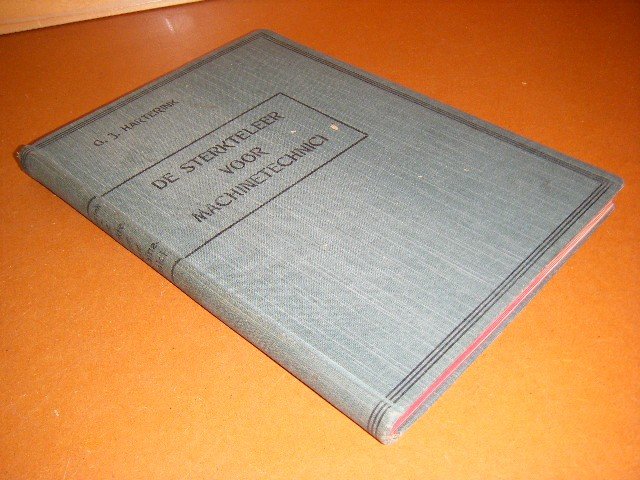 Harterink, G.J. - De Sterkteleer voor Machinetechnici. Leerboek voor Machineteekenaars, Constructeurs, Werktuigkundigen, Leerlingen van Technische-, Ambachts- en Burger-Avondscholen en voor Zelfstudie.