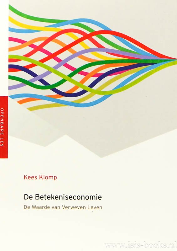 KLOMP, K. - De betekeniseconomie. De waarde van het verheven leven. Openbare les.