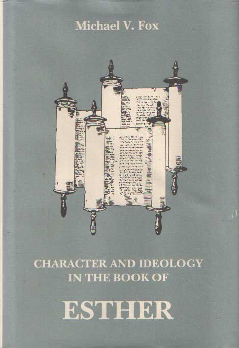 Fox, Michael V. - Character and ideology in the Book of Esther