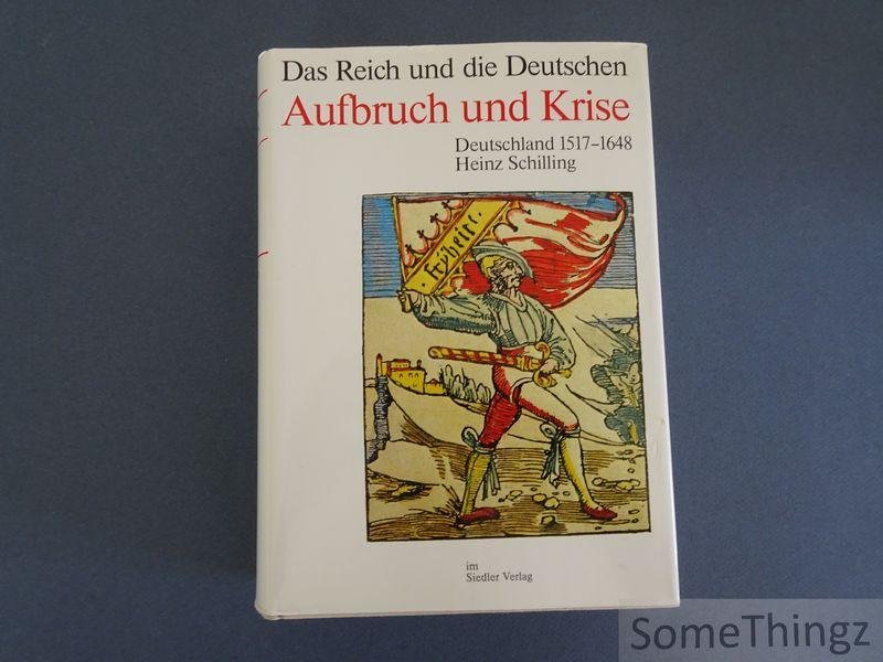 Heinz Schilling. - Aufbruch und Krise. Deutschland 1517-1648