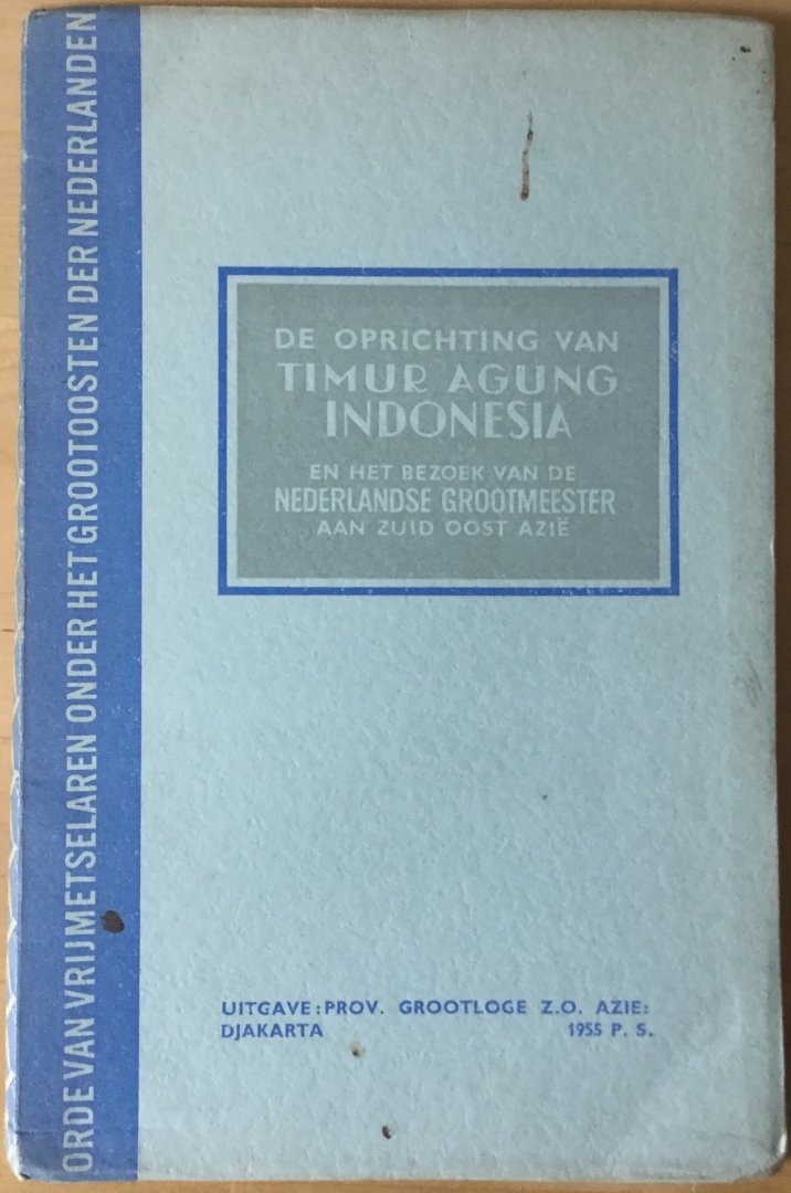  - De oprichting van Timur Agung Indonesia en het bezoek van de Nederlandse Grootmeester aan Zuid Oost Azie (titel op schutblad: De consecratie van Timur Agung Indonesia en de reis van de Nederlandse Grootmeester naar Z.O. Azie)