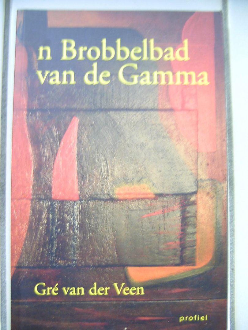 Veen, G. van der - 'n Brobbelbad van de Gamma / druk 1
