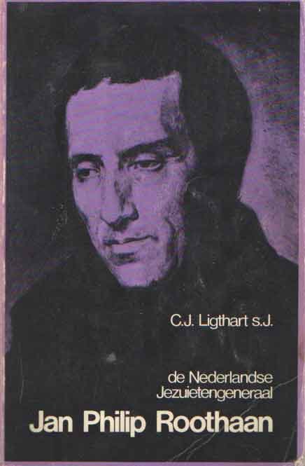 Ligthart s.J., C.J. - De Nederlandse jezuietengeneraal Jan Philip Roothaan