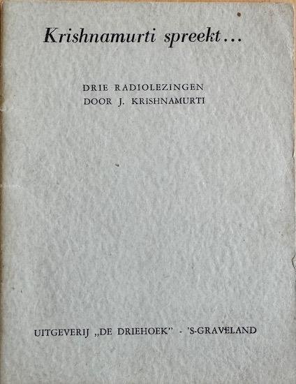 Krishnamurti, J. - KRISHNAMURTI SPREEKT  ...  drie radiolezingen.