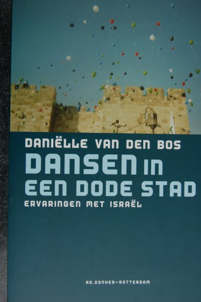 Bos, D. van den - Dansen in een dode stad / ervaringen met Israel