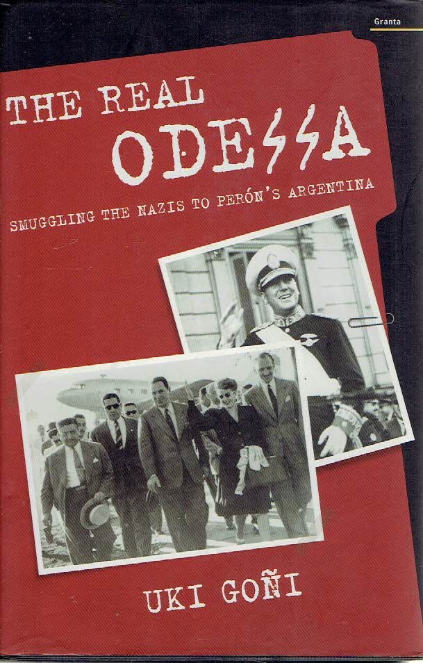 GONI, Uki - The Real Odessa - Smuggling the Nazis to Perón's Argentina.