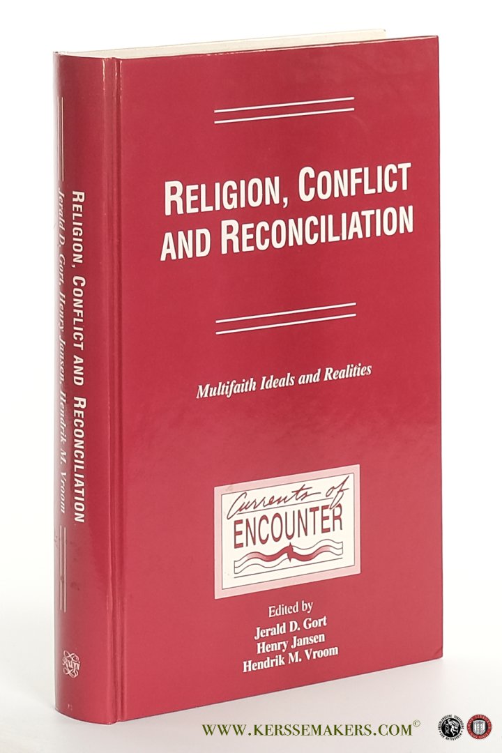 Gort, Jerald D. / Henry Jansen / Hendrik M. Vroom (eds.). - Religion, Conflict and Reconciliation : Multifaith Ideals and Realities.
