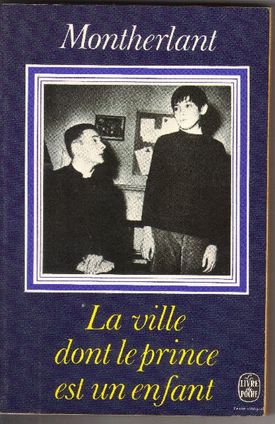Montherlant, Henry de - La Ville dont le Prince est un Enfant