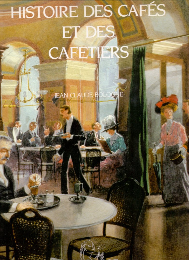 Bologne, Jean Claude (ds 2002) - Histoire des Cafés et des Cafetiers