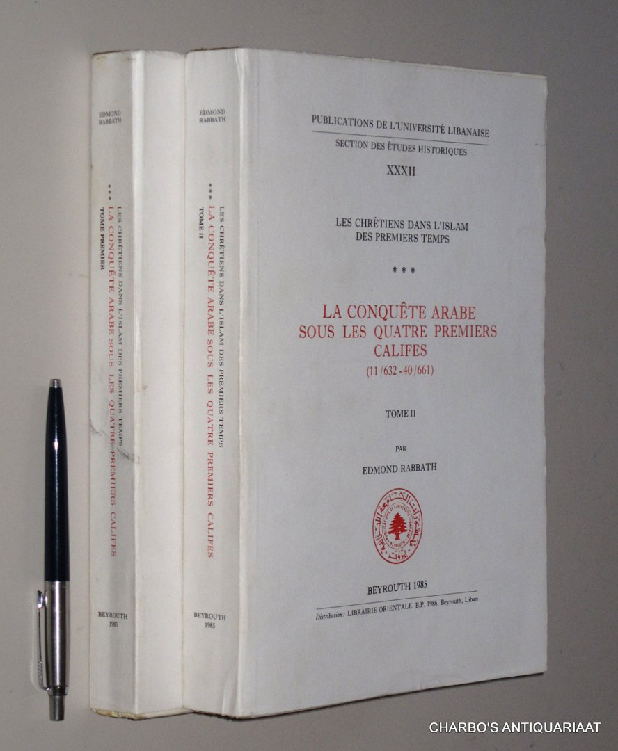 RABBATH, EDMOND, - La conquête arabe sous les quatre premiers califes (11/632-40/661).